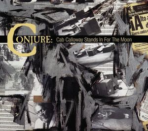 Cab Calloway Stands in for the Moon , Conjure