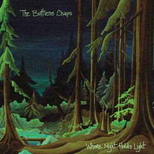 Where Night Holds Light , Buttless Chaps
