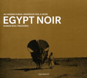 Egypt Noir: Nubian Soul Treasures , Ali Hassan Kuban