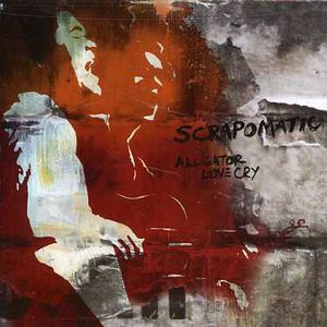 Alligator Love Cry , Scrapomatic
