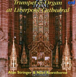 Trumpet & Organ at Liverpool Cathedral , Alan Stringer & Rawsthorne