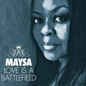 Love Is A Battlefield , Maysa