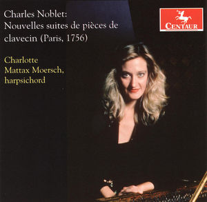 Noblet, C. : Nouvelles Suites de Pieces de Clavecin , Charlotte Mattax Moersch