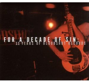 For a Decade of Sin: 11 Years of Bloodshot Records , Various Artists