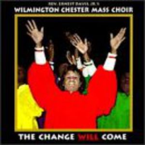 Change Will Come , Wilmington Chester Mass Choir