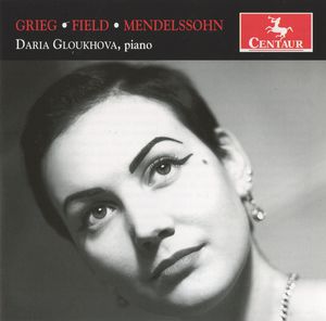 Grieg; Field; Mendelssohn , Daria Gloukhova