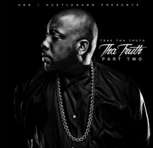 Tha Truth Part Two [Explicit Content] , Trae Tha Truth