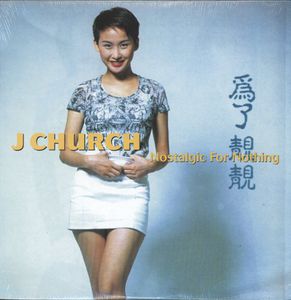 Nostalgic for Nothing (DBL) , J Church