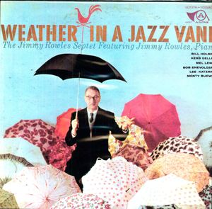 Weather in a Jazz Vane , Jimmy Rowles