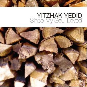 Since My Soul Loved , Yitzhak Yedid