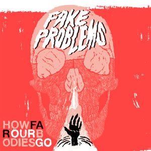 How Far Our Bodies Go , Fake Problems