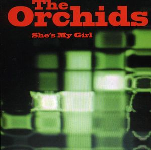 She's My Girl , Orchids