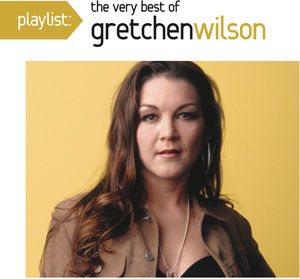 Playlist: The Very Best Of Gretchen Wilson , Gretchen Wilson