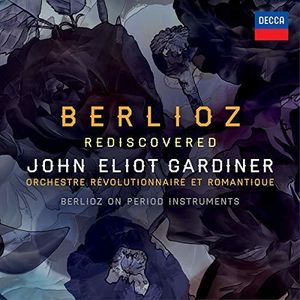 Berlioz Rediscovered , John Eliot Gardiner