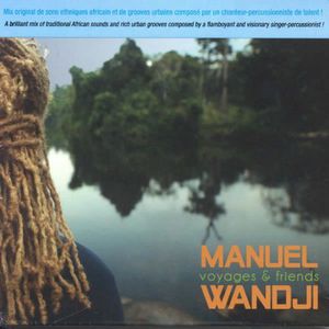 Voyages and Friends , Manuel Wandji