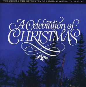 Celebration of Christmas , Byu Choirs