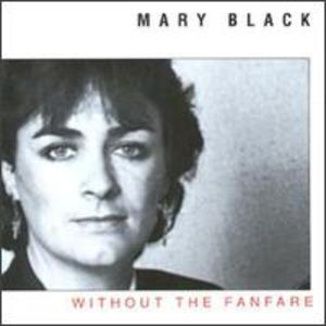 Without the Fanfare , Mary Black