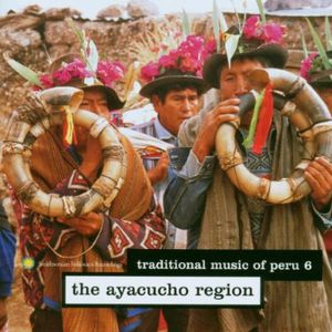 Traditional Music Of Peru 6: The Ayacucho Region , Various Artists