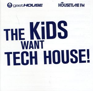 The Kids Want Tech House , Various Artists