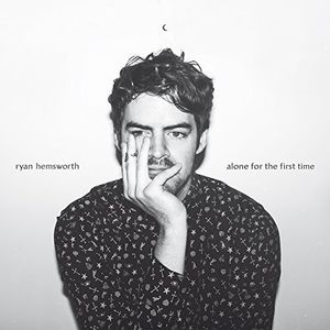 Alone for the First Time , Ryan Hemsworth