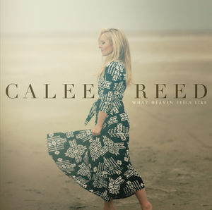 What Heaven Feels Like , Calee Reed