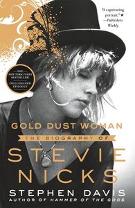 Gold Dust Woman: The Biography of Stevie Nicks , Stephen Davis