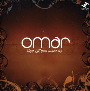 Sing (If You Want It) , Omar