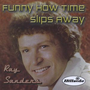 Funny How Time Slips Away , Ray Sanders