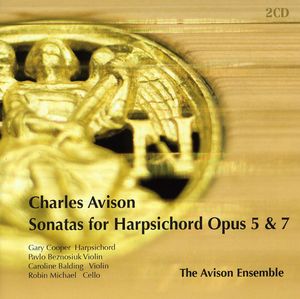 Avison, Charles : Sonatas for Harpsichord Opus 5&7 , Avison Ensemble
