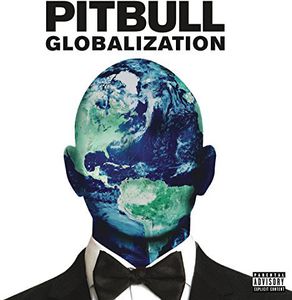 Globalization [Explicit Content] , Pitbull