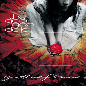 Gutterflower , Goo Goo Dolls