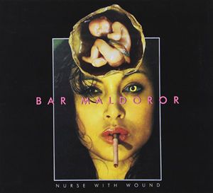 Bar Maldoror , Nurse with Wound