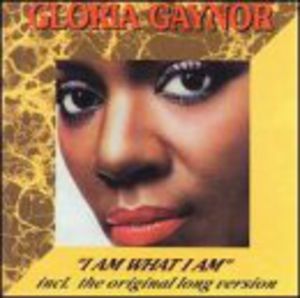 I Am What I Am , Gloria Gaynor