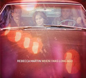 When I Was Long Ago , Rebecca Martin