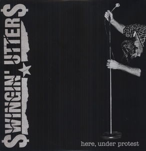 Here, Under Protest , Swingin' Utters