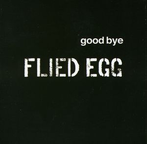 Good Bye , Flied Egg