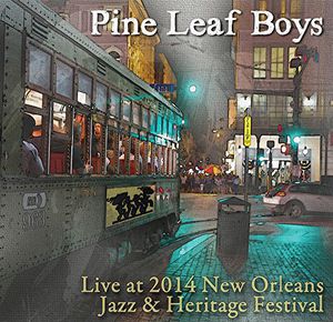Live at Jazz Fest 2014 , Pine Leaf Boys