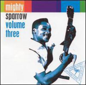 Volume 3 , Mighty Sparrow