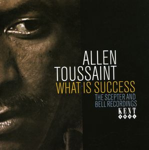 What Is Success: The Scepter and Bell Recordings [Import] , Allen Toussaint