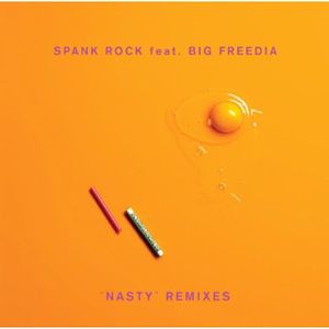 Nasty Remixes , Spank Rock