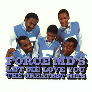 Let Me Love You: Force M.D's G.H. , The Force M.D.'s