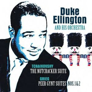 Tchaikovsky: Nutcracker Suite /  Grieg: Peer Gynt Suite [Import] , Duke Ellington & His Orchestra