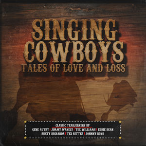 Singing Cowboys: Tales of Love & Loss / Various
