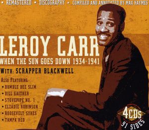 When The Sun Goes Down 1934-41 With Scrapper Blackwell , Leroy Carr