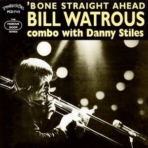 Bone Straight Ahead , Bill Watrous