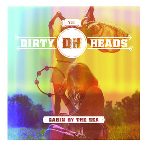 Cabin By the Sea , Dirty Heads