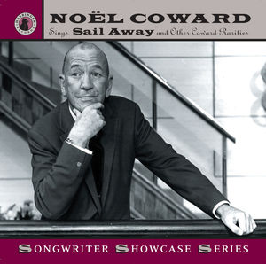 Sings Sail Away and Other Coward Rarities , Noël Coward