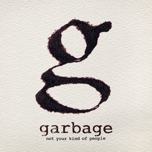 Not Your Kind of People , Garbage