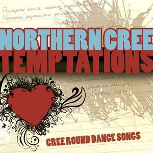Temptations: Cree Round Dance Songs , Northern Cree