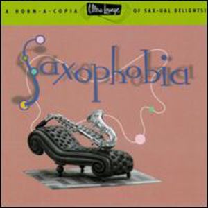 Saxophobia: Ultra Lounge 12 / Various , Various Artists